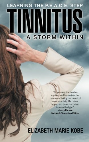 Tinnitus A Storm Within Learning The P.E.A.C.E. Step [Paperback]