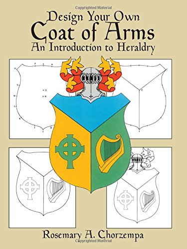 Design Your Own Coat of Arms An Introduction to Heraldry [Paperback]