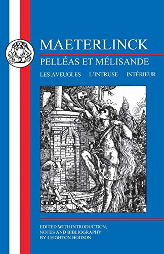 Maeterlinck Pellas et Melisande, with Les Aveugles, L'Intruse, Intrieur [Paperback]