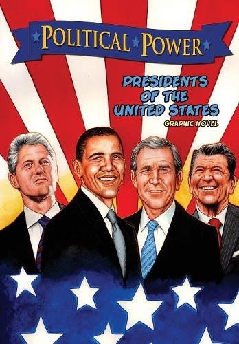 Political Power Presidents of the United States A Graphic Novel [Paperback]