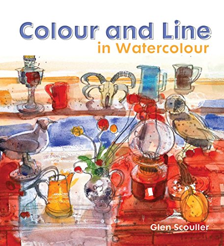 Colour and Line in Watercolour Working With Pen, Ink And Mixed Media [Hardcover]