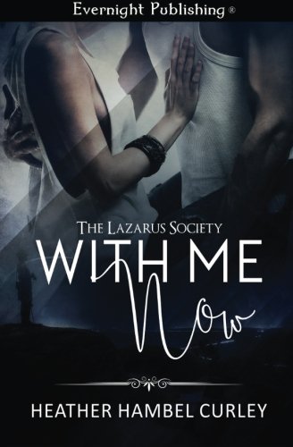 With Me Now (the Lazarus Society) (volume 1) [Paperback]