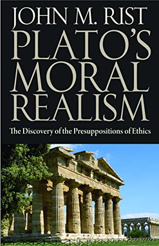 Plato's Moral Realism The Discovery Of The Presuppositions Of Ethics [Paperback]