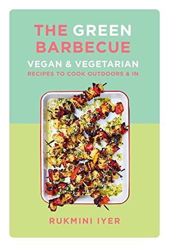 The Green Barbecue Vegan &amp Vegetarian Recipes to Cook Outdoors &amp In [Paperback]