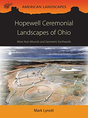 Hopewell Ceremonial Landscapes of Ohio More Than Mounds and Geometric Earthwork [Paperback]