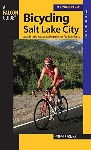 Bicycling Salt Lake City A Guide To The Area's Best Mountain And Road Bike Ride [Paperback]