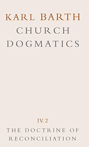 Church Dogmatics Volume 4 - The Doctrine of Reconciliation Part 2 - Jesus Chris [Hardcover]