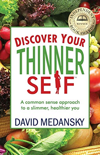 Discover Your Thinner Self A Common-Sense Approach For A Slimmer, Healthier You [Paperback]