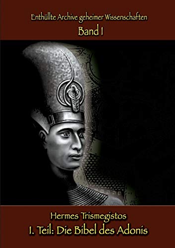 Enthllte Archive Geheimer Wissenschaften I. Teil Die Bibel Des Adonis (german [Paperback]