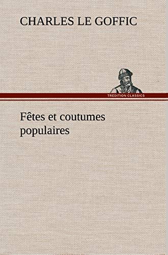 Ftes et Coutumes Populaires les Ftes Patronales-Le Rveillon-Masques et Traves [Hardcover]