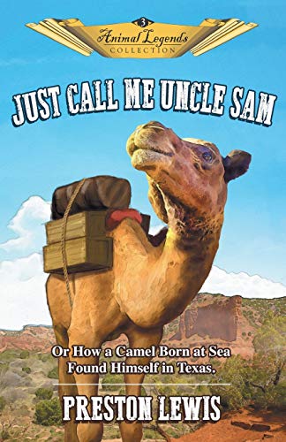 Just Call Me Uncle Sam Or How A Camel Born At Sea Found Himself In Texas (anima [Paperback]