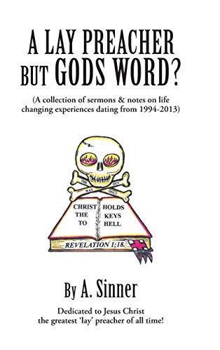 Lay Preacher but Gods Word  A Collection of Sermons and Notes on Life Changing [Hardcover]