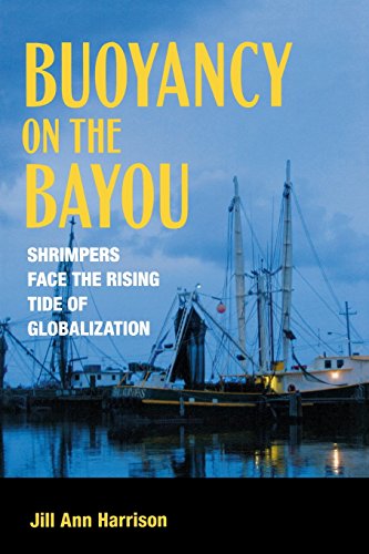 Buoyancy On The Bayou Shrimpers Face The Rising Tide Of Globalization [Paperback]