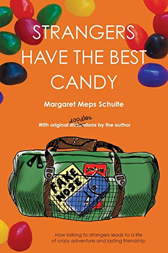 Strangers Have The Best Candy How Talking To Strangers Leads To A Life Of Crazy [Paperback]