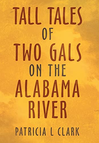 Tall Tales Of Two Gals On The Alabama River