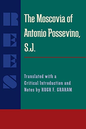 The Moscovia of Antonio Possevino, S.J. Translated with a Critical Introduction [Paperback]