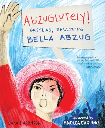 Abzuglutely Battling, Bellowing Bella Abzug [Hardcover]
