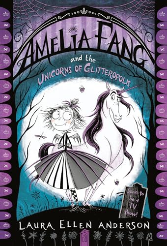 Amelia Fang and the Unicorns of Glitteropolis [Paperback]
