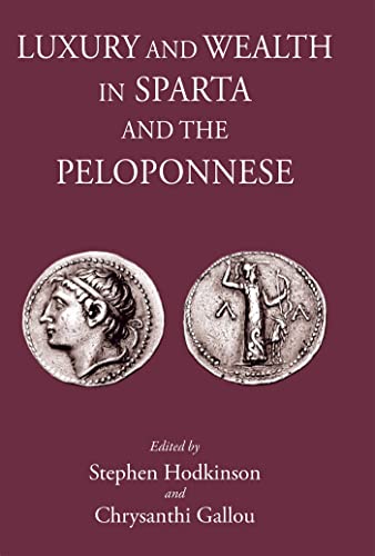 Luxury and Wealth in Sparta and the Peloponnese [Hardcover]