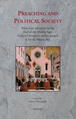 Preaching and Political Society From Late Antiquity to the End of the Middle Ag [Hardcover]