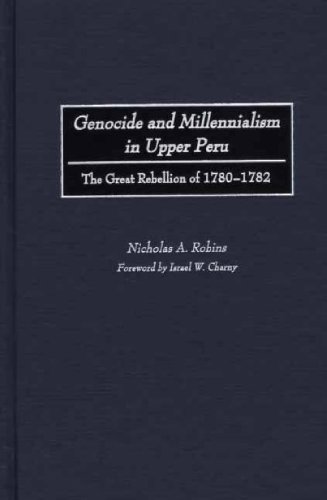 Genocide And Millennialism In Upper Peru The Great Rebellion Of 1780-1782 [Textbook Binding]