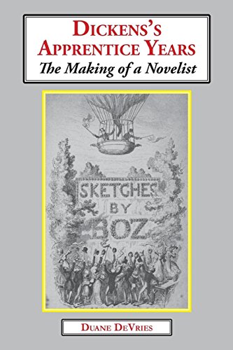 Dickenss Apprentice Years The Making of a Novelist [Paperback]