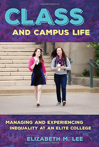 Class And Campus Life Managing And Experiencing Inequality At An Elite College [Paperback]
