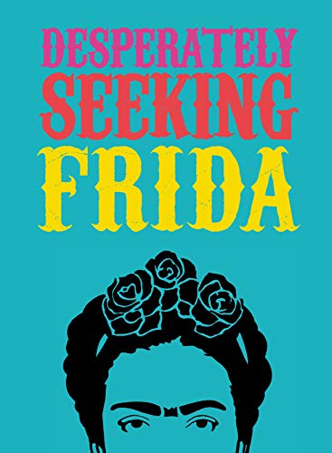 Desperately Seeking Frida [Hardcover]