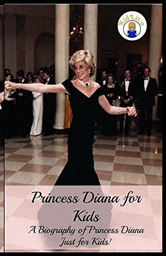 Princess Diana For Kids A Biography Of Princess Diana Just For Kids [Paperback]