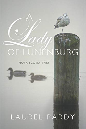 A Lady Of Lunenburg Nova Scotia 1752 [Paperback]