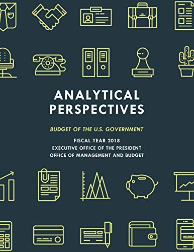 Analytical Perspectives Budget of the U.S. Government Fiscal Year 2018 [Paperback]