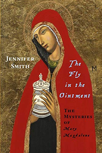 Fly in the Ointment  The Mysteries of Mary Magdalene [Paperback]
