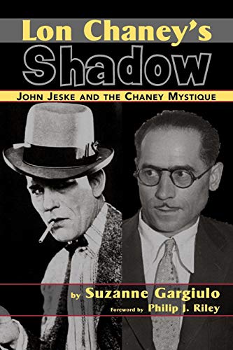 Lon Chaney's Shadow - John Jeske And The Chaney Mystique [Paperback]