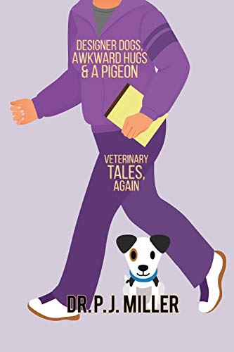 Designer Dogs, Awkward Hugs, and a Pigeon  Veterinary Tales, Again [Paperback]