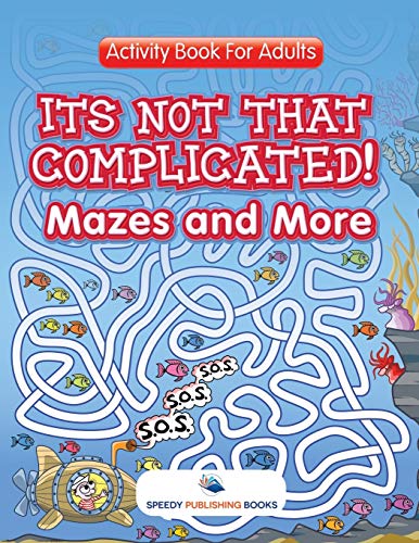 Its Not That Complicated Mazes and More  Activity Book for Adults [Paperback]