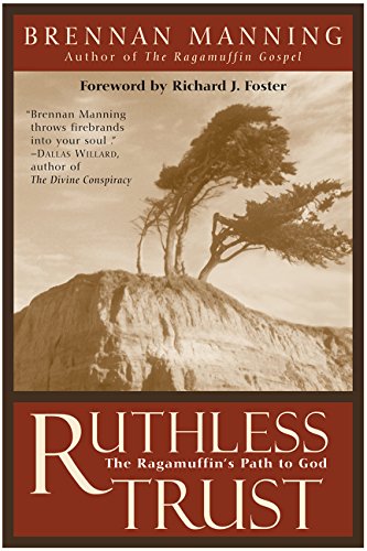 Ruthless Trust The Ragamuffin's Path to God [Paperback]