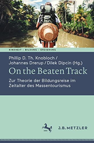 On the Beaten Track Zur Theorie der Bildungsreise im Zeitalter des Massentouris [Paperback]