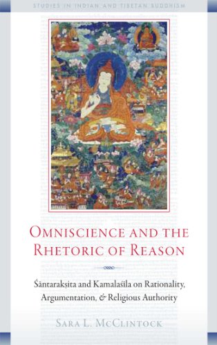 Omniscience and the Rhetoric of Reason Santaraksita and Kamalasila on Rationali [Paperback]