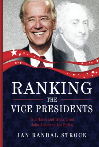 Ranking the Vice Presidents: True Tales and Trivia, from John Adams to Joe Biden [Hardcover]