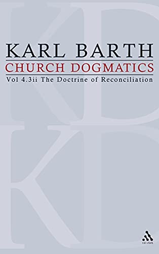 Church Dogmatics Volume 4 - The Doctrine of Reconciliation Part 3ii - Jesus Chr [Hardcover]