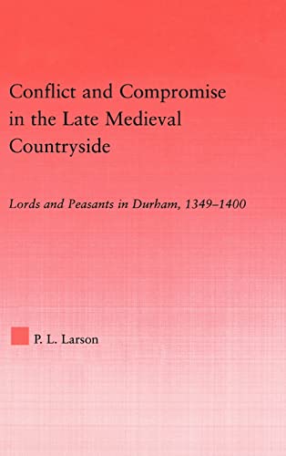 Conflict and Compromise in the Late Medieval Countryside Lords and Peasants in  [Hardcover]