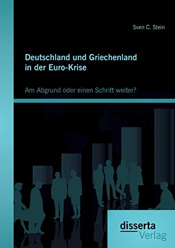 Deutschland Und Griechenland In Der Euro-Krise Am Abgrund Oder Einen Schritt We [Paperback]