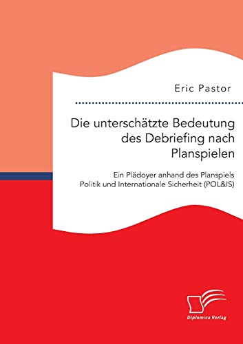 Die Unterschtzte Bedeutung Des Debriefing Nach Planspielen Ein Pldoyer Anhand [Paperback]