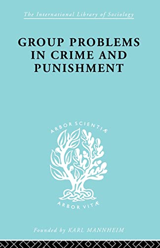Group Problems in Crime and Punishment and Other Studies in Criminology and Cri [Paperback]