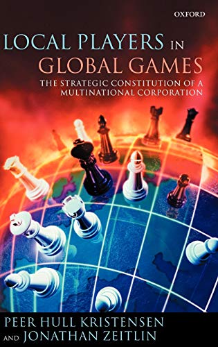 Local Players in Global Games The Strategic Constitution of a Multinational Cor [Hardcover]