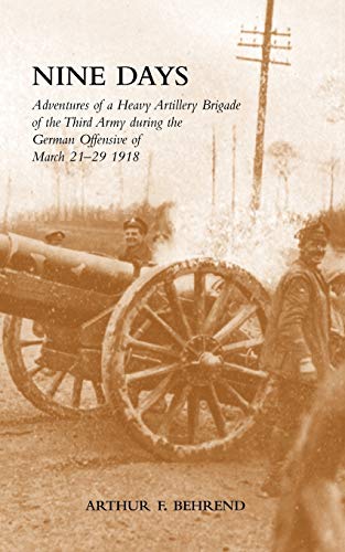 Nine Days Adventures of a Heavy Artillery Brigade of the Third Army During the G [Paperback]