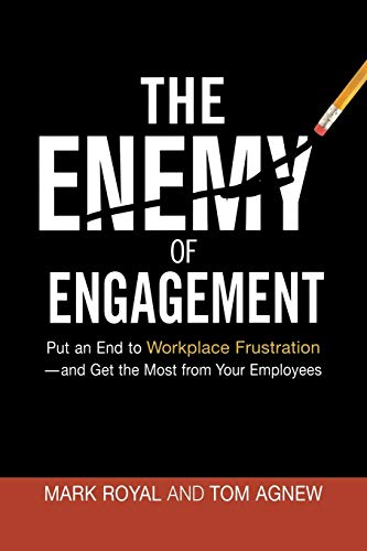 The Enemy of Engagement Put an End to Workplace Frustration--and Get the Most f [Paperback]