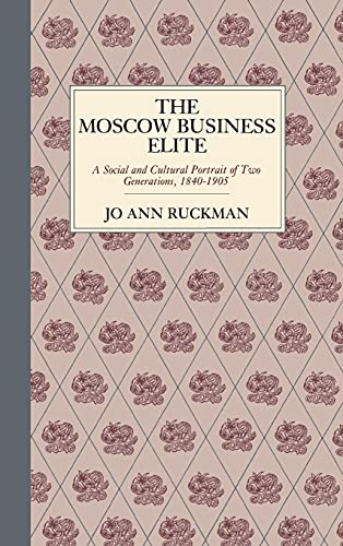 The Moscow Business Elite A Social and Cultural Portrait of Two Generations, 18 [Hardcover]