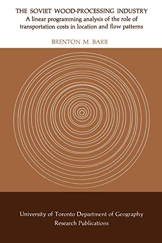 The Soviet Wood-Processing Industry A Linear Programming Analysis Of The Role O [Paperback]