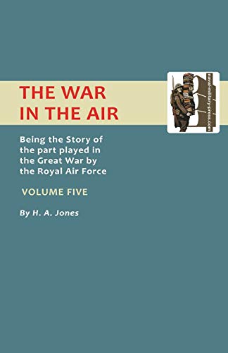 War In The Air. Being The Story Of The Part Played In The Great War By The Royal [Paperback]